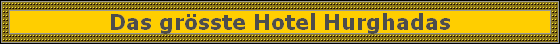 Das grsste Hotel Hurghadas
