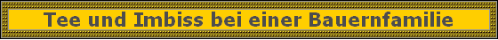 Tee und Imbiss bei einer Bauernfamilie
