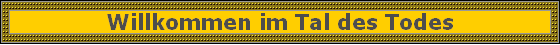 Willkommen im Tal des Todes